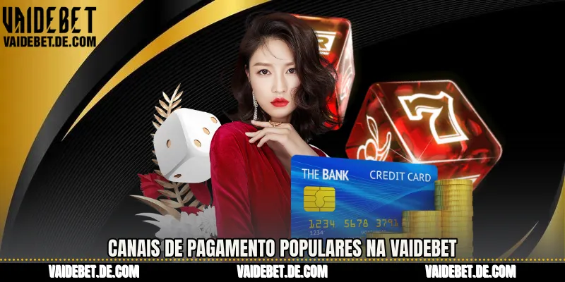 Canais de pagamento populares na Vaidebet