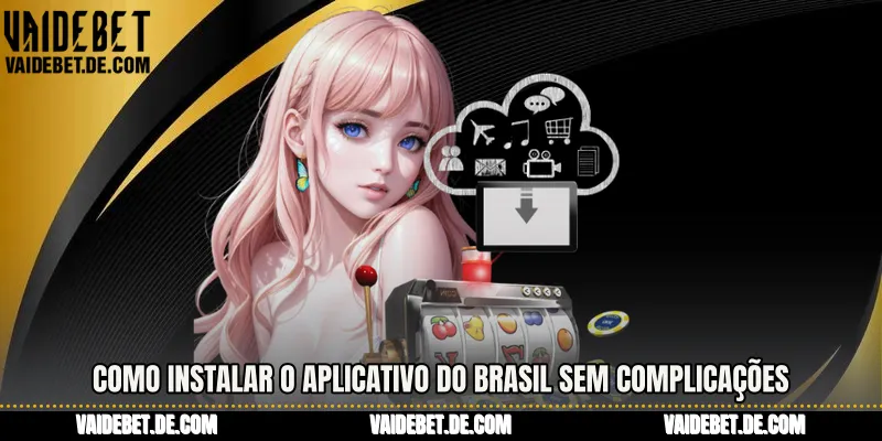Como instalar o aplicativo do Brasil sem complicações