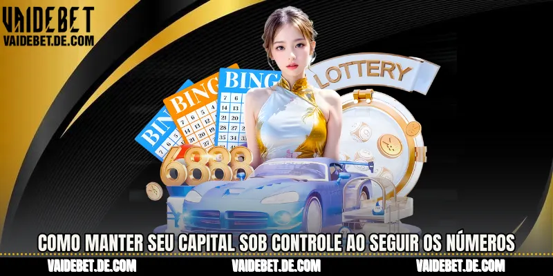 Como manter seu capital sob controle ao seguir os números