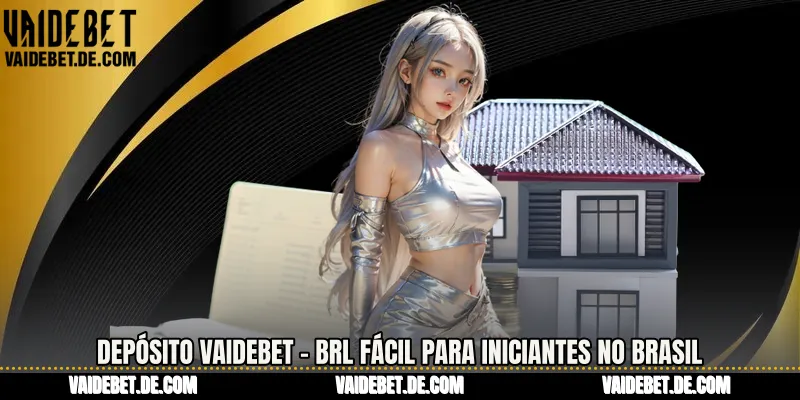 Depósito Vaidebet - Brl Fácil Para Iniciantes No Brasil