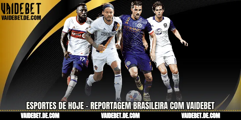 Esportes De Hoje - Reportagem Brasileira Com Vaidebet