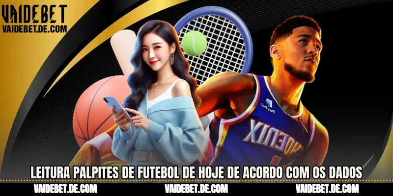 Leitura Palpites de Futebol de Hoje de acordo com os dados