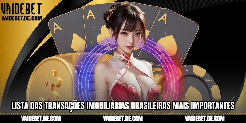 Lista das transações imobiliárias brasileiras mais importantes do ano