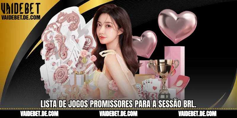 Lista de jogos promissores para a sessão BRL.