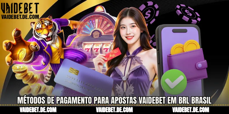 Métodos De Pagamento Para Apostas Vaidebet Em Brl Brasil