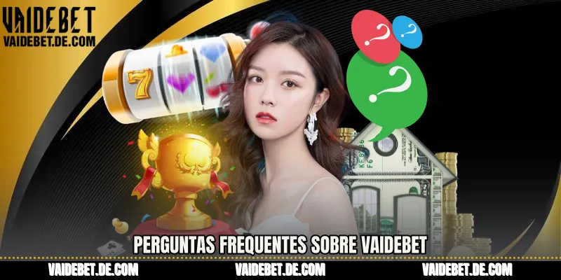 Perguntas frequentes sobre Vaidebet