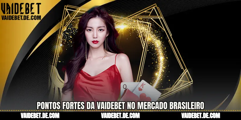Pontos fortes da Vaidebet no mercado brasileiro