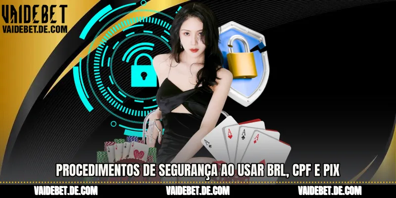 Procedimentos de segurança ao usar BRL, CPF e Pix
