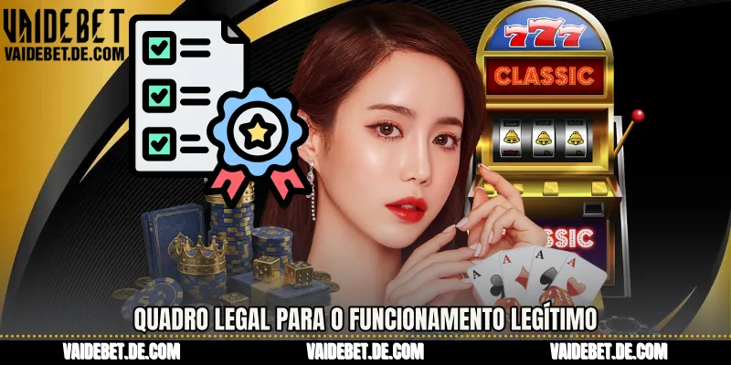 Quadro legal para o funcionamento legítimo