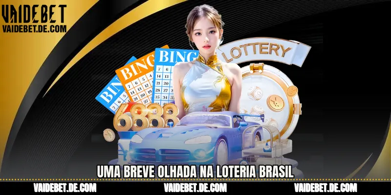 Uma breve olhada na Loteria Brasil